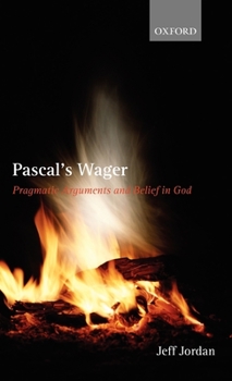 Hardcover Pascal's Wager: Pragmatic Arguments and Belief in God Book
