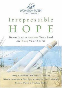 Hardcover Irrepressible Hope: Devotions to Anchor Your Soul and Buoy Your Spirit Book