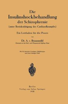 Paperback Die Insulinshockbehandlung Der Schizophrenie: (Unter Berücksichtigung Des Cardiazolkrampfes) [German] Book