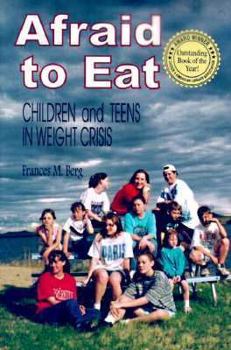 Paperback Afraid to Eat: Children and Teens in Weight Crisis Book