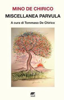 Miscellanea Parvula: Scritti Minori Di Mino de Chirico