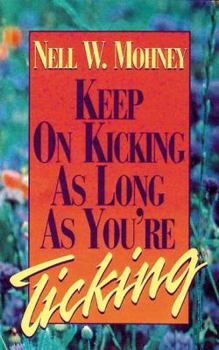 Paperback Keep on Kicking as Long as You're Ticking Book