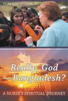 Paperback Really, God-Bangladesh?: A Nurse's Spiritual Journey Book