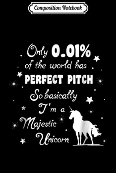 Paperback Composition Notebook: Perfect Pitch basically means I'm a Unicorn Fun Music Journal/Notebook Blank Lined Ruled 6x9 100 Pages Book