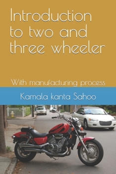 Paperback Introduction to two and three wheeler: With manufacturing process Book