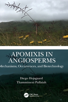 Hardcover Apomixis in Angiosperms: Mechanisms, Occurrences, and Biotechnology Book