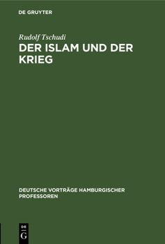 Hardcover Der Islam Und Der Krieg: [Vortrag, Gehalten Am] 6. November 1914 [German] Book