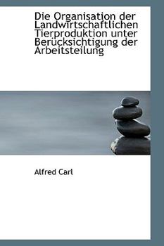 Paperback Die Organisation Der Landwirtschaftlichen Tierproduktion Unter Ber Cksichtigung Der Arbeitsteilung Book