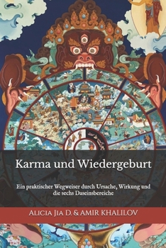 Karma und Wiedergeburt: Die verborgenen Gesetze des Lebens im Buddhismus: Ein praktischer Wegweiser durch Ursache, Wirkung und die sechs ... Praktiken des Buddhismus) (German Edition)