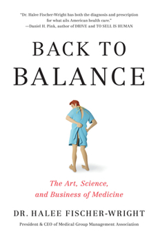 Hardcover Back to Balance: The Art, Science, and Business of Medicine Book