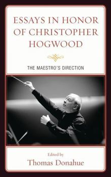 Hardcover Essays in Honor of Christopher Hogwood: The Maestro's Direction Book