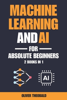 Paperback Machine Learning and AI for Absolute Beginners: A Plain English Introduction (2 Books in 1) Book