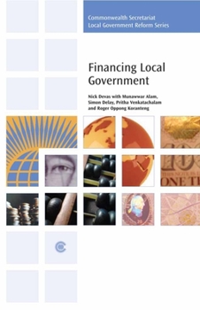 Paperback Financing Local Government (Commonwealth Secretariat Local Government Reform Series) Book