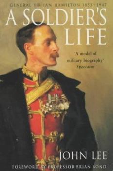 Paperback A Soldier's Life: General Sir Ian Hamilton 1853-1947 Book