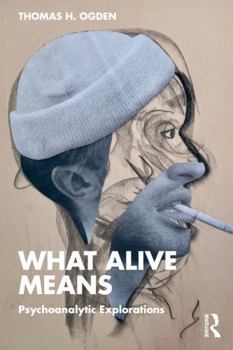 Paperback What Alive Means: Psychoanalytic Explorations Book