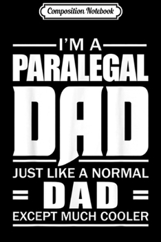 Composition Notebook: I'm A Paralegal Just Like A Normal Dad  Journal/Notebook Blank Lined Ruled 6x9 100 Pages