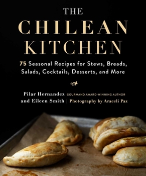 Hardcover The Chilean Kitchen: 75 Seasonal Recipes for Stews, Breads, Salads, Cocktails, Desserts, and More Book