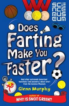 Paperback Does Farting Make You Faster?: And Other Incredibly Important Questions and Answers about Sport from the Science Museum Book