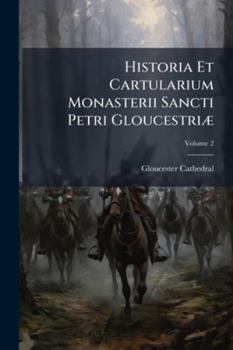 Paperback Historia Et Cartularium Monasterii Sancti Petri Gloucestriæ; Volume 2 [Latin] Book