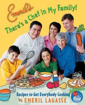 Hardcover Emeril's There's a Chef in My Family!: Recipes to Get Everybody Cooking Book