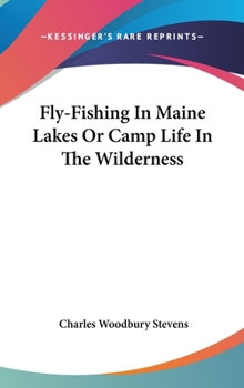 Hardcover Fly-Fishing In Maine Lakes Or Camp Life In The Wilderness Book