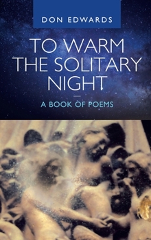 Hardcover To Warm the Solitary Night - a Book of Poems Book