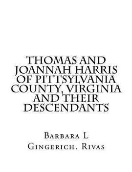 Paperback Thomas and Joannah Harris of Pittsylvania County, Virginia And Their Descendants Book