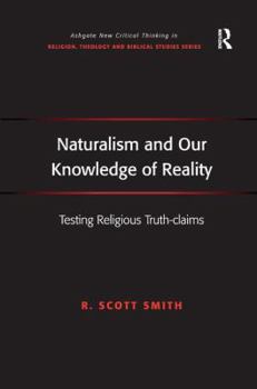 Naturalism and Our Knowledge of Reality (Ashgate New Critical Thinking in Religion, Theology and Biblical Studies)