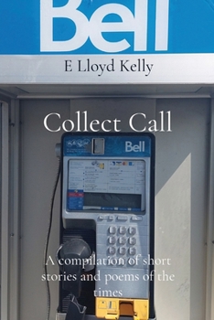Paperback Collect Call: A compilation of short stories and poems of the times Book