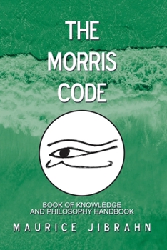 Paperback The Morris Code: Book of Knowledge and Philosophy Handbook Book