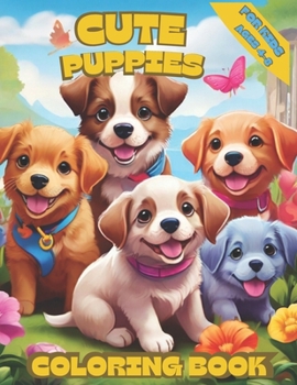 Paperback Cute Puppies Coloring Book For kids: 35 Cutest Adorable Illustrations Ages 4-8 Book