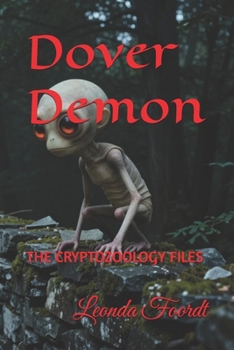 Dover Demon: THE CRYPTOZOOLOGY FILES