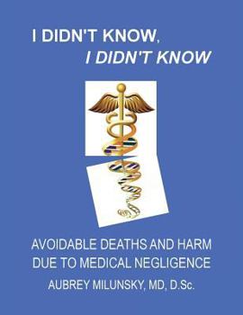 Paperback I Didn't Know, I Didn't Know: Avoidable Deaths and Harm due to Medical Negligence Book