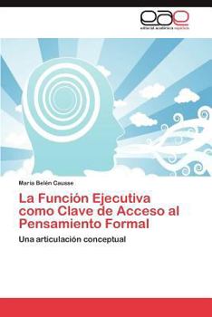 Paperback La Funcion Ejecutiva Como Clave de Acceso Al Pensamiento Formal [Spanish] Book
