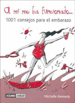 Paperback A Mi Me Ha Funcionado. 1001 Consejos Para El Embarazo (Muy Personal) (Spanish Edition) [Spanish] Book
