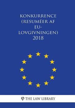 Paperback Konkurrence (Resuméer af EU-lovgivningen) 2018 [Danish] Book