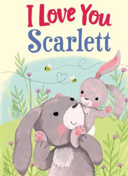 Hardcover I Love You Scarlett: A Personalized Book About Love for a Child (Gifts for Babies and Toddlers, Gifts for Birthdays) Book