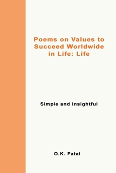 Paperback Poems on Values to Succeed Worldwide in Life - Life: Simple and Insightful Book