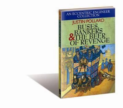 Hardcover Buses, Bankers & the Beer of Revenge: An Eccentric Engineering Collection Book