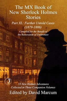 The MX Book of New Sherlock Holmes Stories - Part XL: Further Untold Cases - 1879-1886 - Book #40 of the MX New Sherlock Holmes Stories