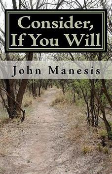 Paperback Consider, If You Will: Poems by John Manesis Book