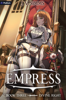 Divine Right: A World Conquest Isekai (Empress)
