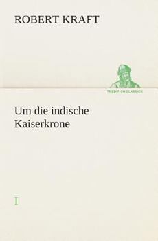 Paperback Um die indische Kaiserkrone I [German] Book