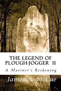 Paperback The Legend of Plough-Jogger: A Mariner's Reckoning Book
