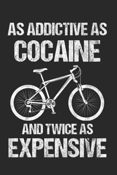 As A Addictive as Cocaine But Twice As Expensive: 6 x 9 Squared Notebook for Mountainbiker & Downhill Biker