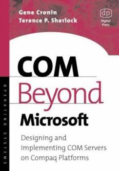 Paperback COM Beyond Microsoft: Designing and Implementing COM Servers on Compaq Platforms (HP Technologies) Book