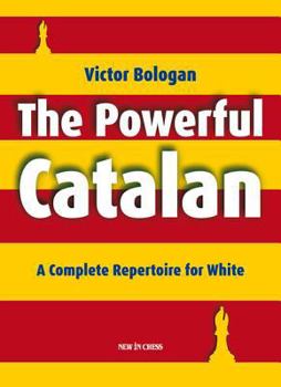 Paperback The Powerful Catalan: A Complete Repertoire for White Book