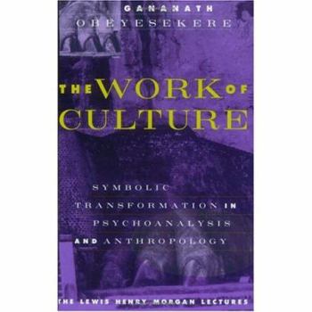 Paperback The Work of Culture: Symbolic Transformation in Psychoanalysis and Anthropology Book