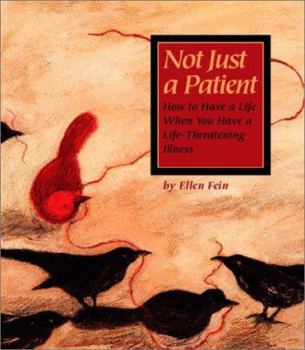 Paperback Not Just a Patient: How to Have a Life When You Have a Life-Threatening Disease Book