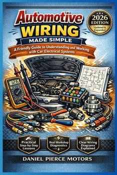 Paperback Automotive Wiring Made Simple: A Friendly Guide to Understanding and Working with Car Electrical Systems Book